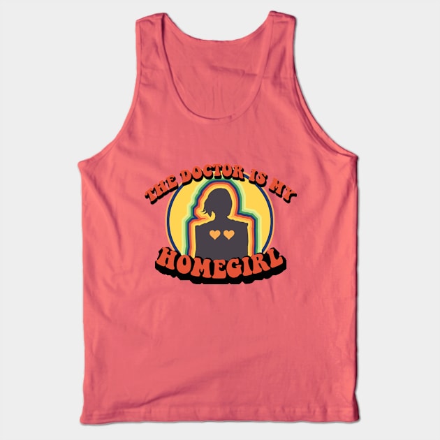 The Doctor is My Homegirl Tank Top by galetea